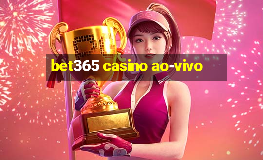 bet365 casino ao-vivo