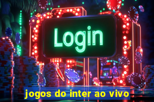 jogos do inter ao vivo