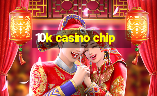 10k casino chip