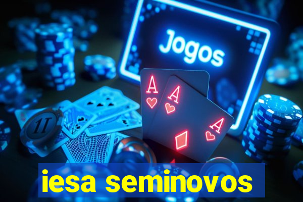 iesa seminovos