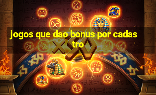 jogos que dao bonus por cadastro