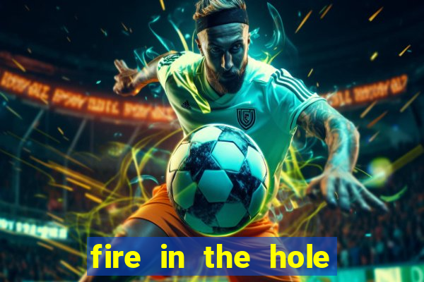 fire in the hole slot online