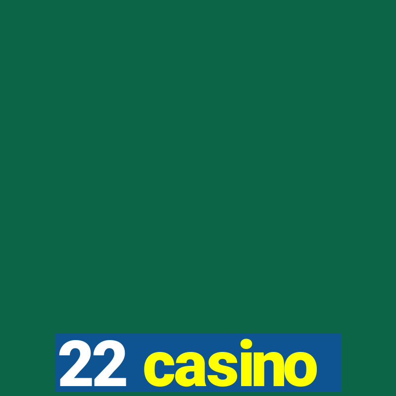 22 casino