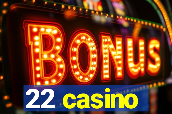 22 casino