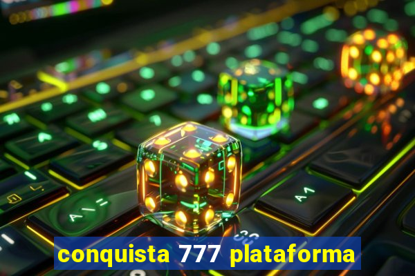 conquista 777 plataforma