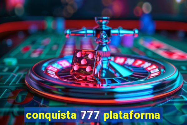 conquista 777 plataforma