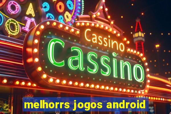 melhorrs jogos android