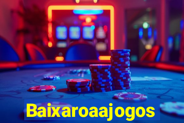 Baixaroaajogos