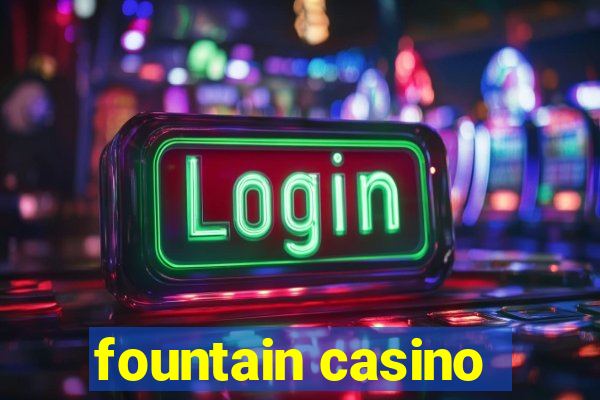 fountain casino