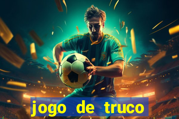 jogo de truco grátis 360