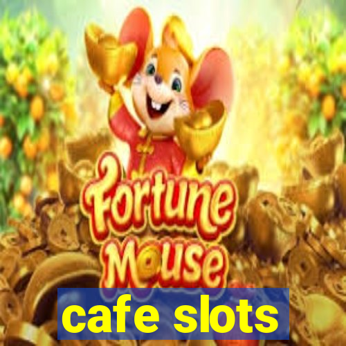 cafe slots