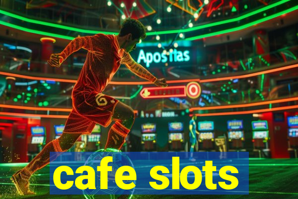 cafe slots