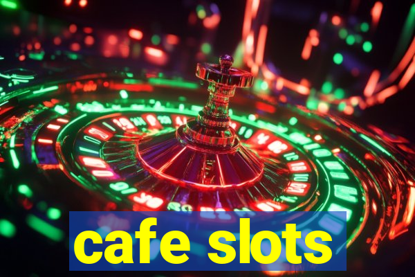 cafe slots