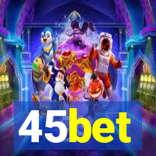 45bet