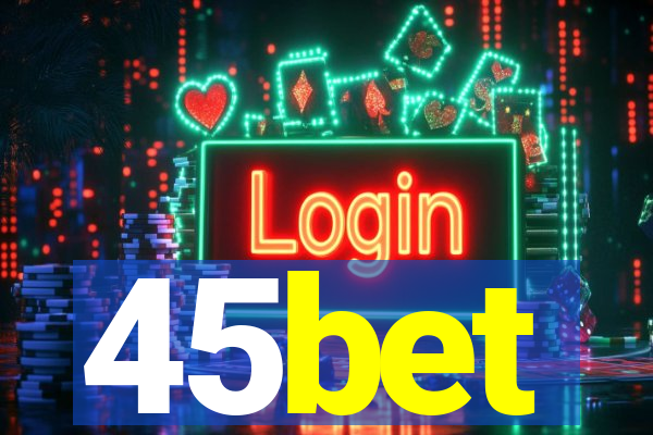 45bet