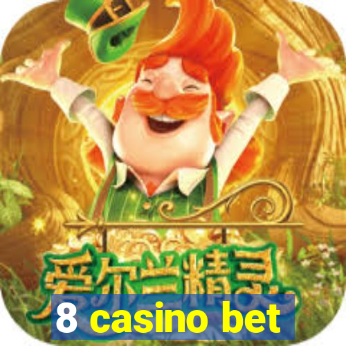 8 casino bet