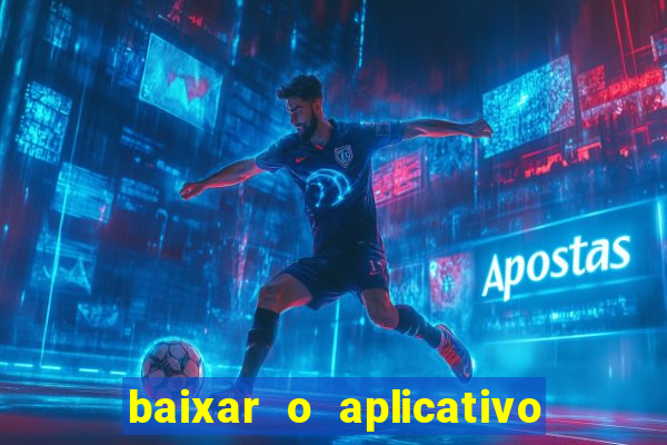 baixar o aplicativo estrela bet