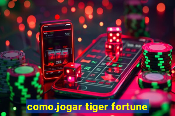 como.jogar tiger fortune