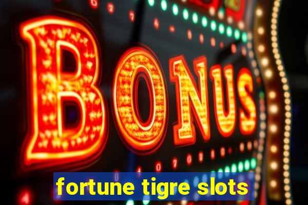 fortune tigre slots