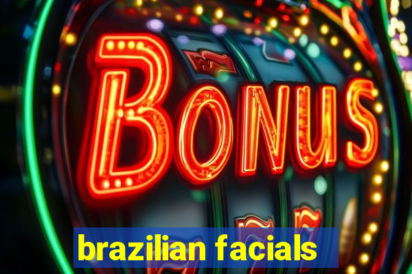 brazilian facials