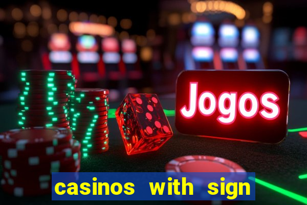 casinos with sign up bonus