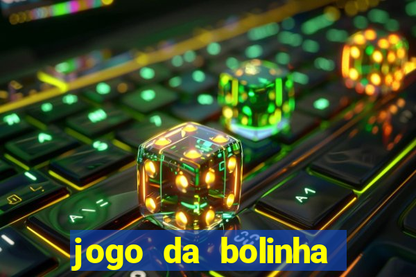 jogo da bolinha ganhar dinheiro