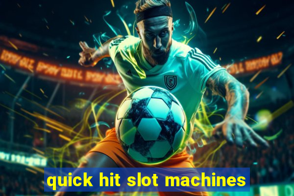 quick hit slot machines