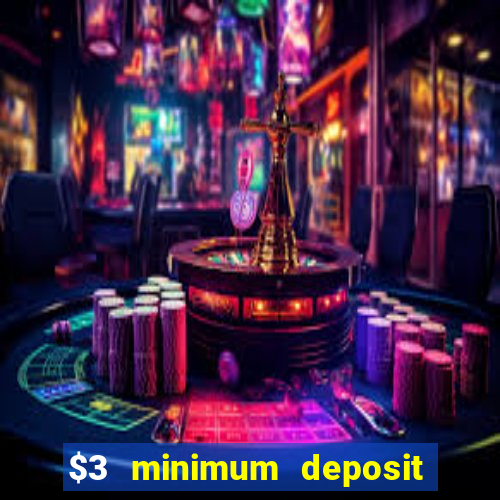 $3 minimum deposit casino canada