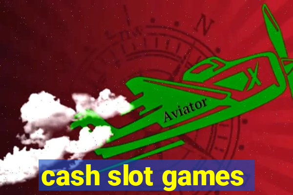 cash slot games