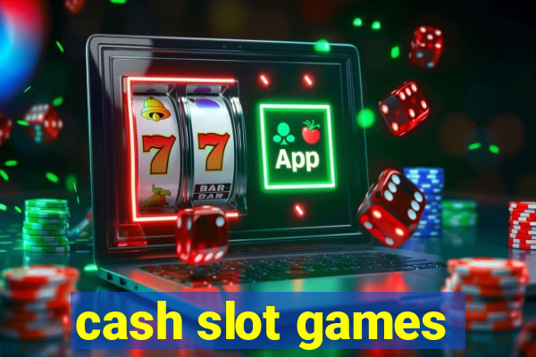 cash slot games