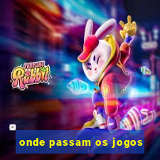 onde passam os jogos