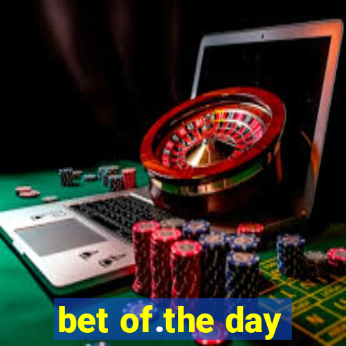 bet of.the day