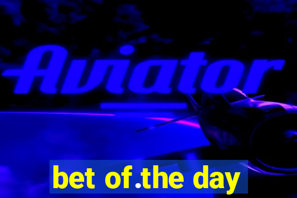 bet of.the day