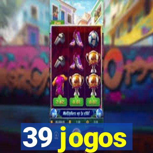 39 jogos