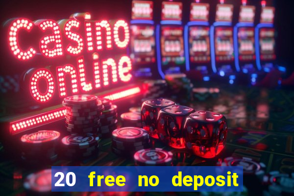 20 free no deposit casino slots