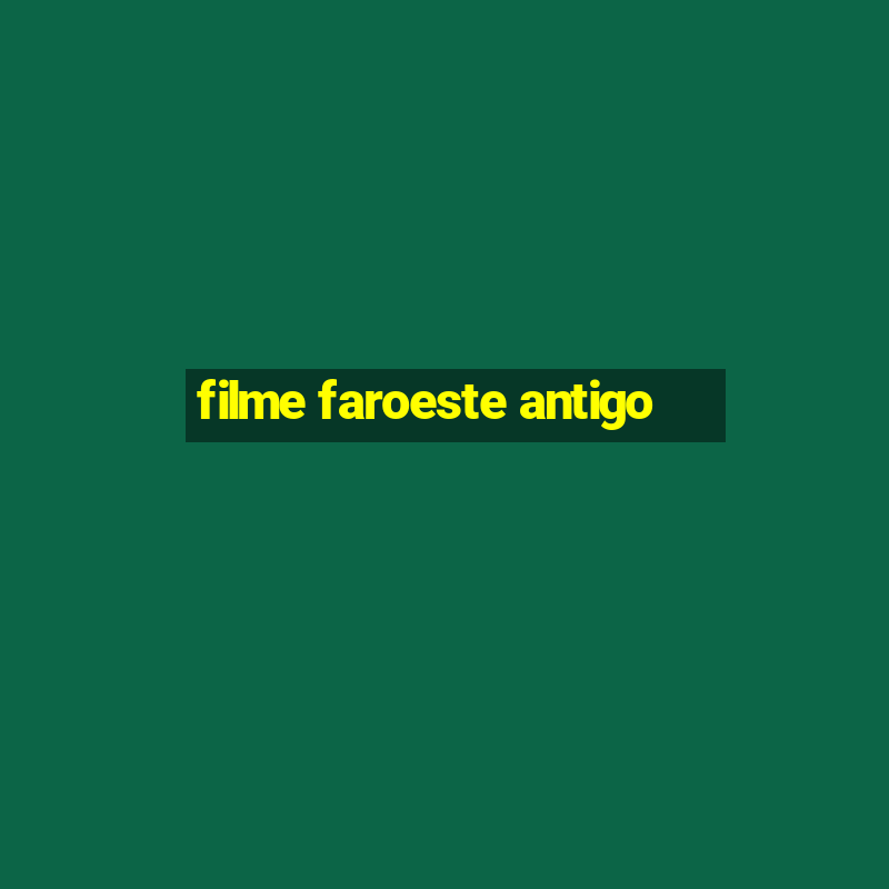 filme faroeste antigo