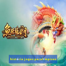 história jogos paralímpicos