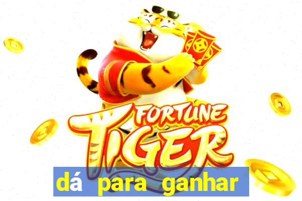 dá para ganhar dinheiro no jogo do tigrinho