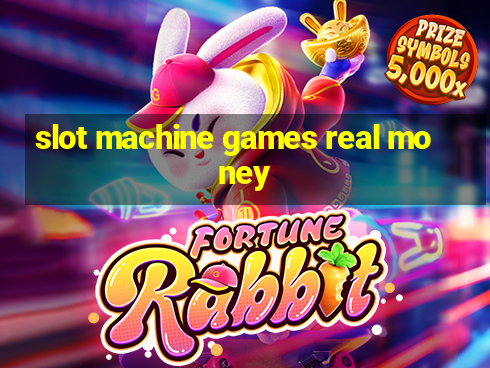 slot machine games real money