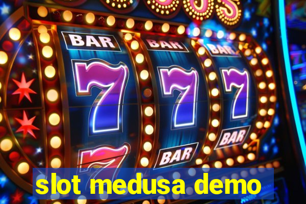 slot medusa demo