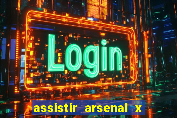 assistir arsenal x manchester city ao vivo hd