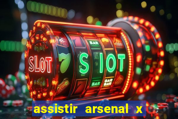 assistir arsenal x manchester city ao vivo hd