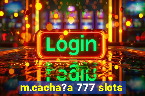 m.cacha?a 777 slots