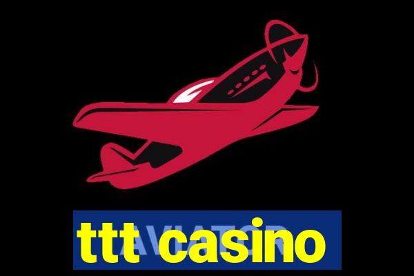 ttt casino