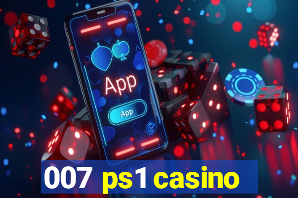 007 ps1 casino