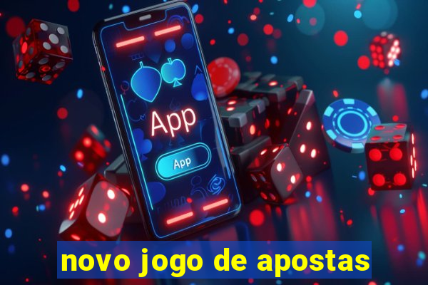 novo jogo de apostas