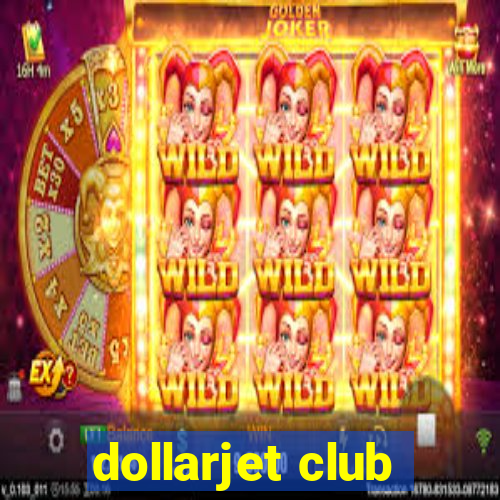 dollarjet club