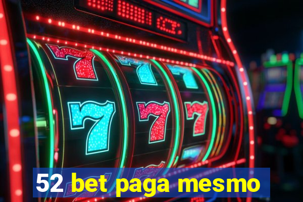 52 bet paga mesmo