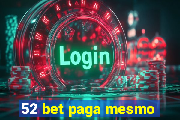 52 bet paga mesmo