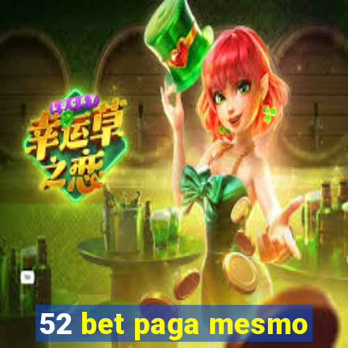 52 bet paga mesmo